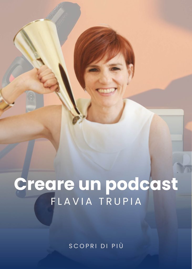 Creare un Podcast Flavia Trupia